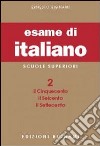 Esame di italiano. Per i Licei e gli Ist. magistrali (L'). Vol. 2: Il Cinquecento, il Seicento, il Settecento libro