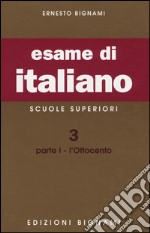 Esame di italiano. Scuole superiori. Vol. 3/1: L'Ottocento libro