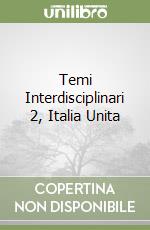 Temi Interdisciplinari 2, Italia Unita libro