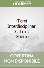 Temi Interdisciplinari 3, Tra 2 Guerre libro