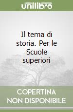 Il tema di storia. Per le Scuole superiori libro