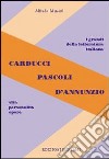 Carducci, Pascoli, D'Annunzio. Vita, personalità, opere. Per le Scuole superiori libro