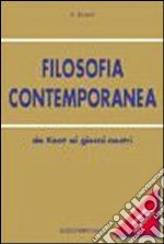 Filosofia contemporanea. Da Kant ai giorni nostri libro