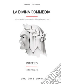 La Divina Commedia. Inferno. Schemi, analisi e commento critico dei singoli canti