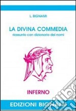 Divina Commedia. Riassunto con dizionario dei nomi. Inferno (La) libro