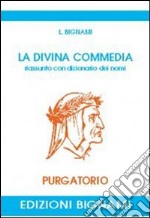 Divina Commedia. Riassunto con dizionario dei nomi. Purgatorio (La)