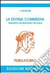 Divina Commedia. Riassunto con dizionario dei nomi. Purgatorio (La) libro di Bignami L.