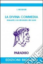 Divina Commedia. Riassunto con dizionario dei nomi. Paradiso (La) libro