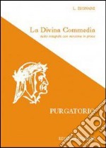 La Divina Commedia. Purgatorio. Testo integrale con versione in prosa libro