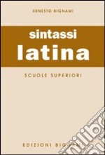 Sintassi latina. Per le Scuole superiori libro