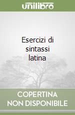 Esercizi di sintassi latina libro