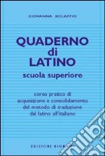 Quaderno di latino. Corso pratico di acquisizione e consolidamento del metodo di traduzione dal latino all'italiano