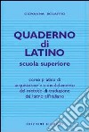 Quaderno di latino. Corso pratico di acquisizione e consolidamento del metodo di traduzione dal latino all'italiano libro di Bolaffio Giovanna