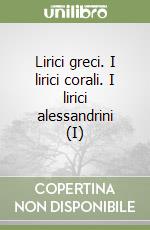 Lirici greci. I lirici corali. I lirici alessandrini (I) libro