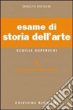 Esame di storia dell'arte. Per il Liceo classico e artistico. Vol. 1: Dalle origini all'arte romana