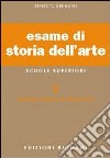 Esame di storia dell'arte. Per il Liceo classico e artistico. Vol. 2 libro