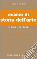 Esame di storia dell'arte. Per il Liceo classico e artistico. Vol. 3