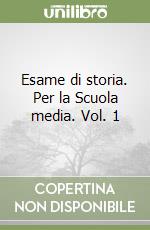 Esame di storia. Per la Scuola media. Vol. 1 libro