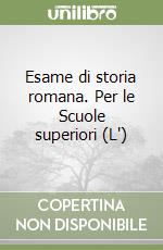 Esame di storia romana. Per le Scuole superiori (L') libro