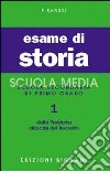 Esame di storia. Per la Scuola media. Vol. 1: Dalla preistoria alla crisi del Trecento libro