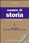 Esame di storia. Per le Scuole superiori. Vol. 1: Dalla preistoria ai primi due secoli dell'impero romano libro di Lorenzi A.