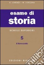 Esame di storia. Per le Scuole superiori. Vol. 5: Il Novecento libro