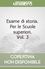 Esame di storia. Per le Scuole superiori. Vol. 3 libro