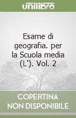 Esame di geografia. per la Scuola media (L'). Vol. 2 libro