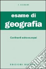 Esame di geografia. Continenti extra-europei. Vol. 3 libro