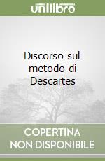 Discorso sul metodo di Descartes libro