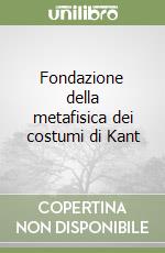 Fondazione della metafisica dei costumi di Kant libro