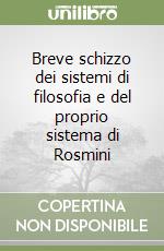 Breve schizzo dei sistemi di filosofia e del proprio sistema di Rosmini libro