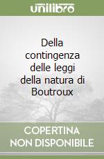 Della contingenza delle leggi della natura di Boutroux libro