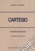 Cartesio. Discorso sul metodo. Riassunto dell'opera libro