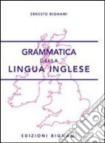 Grammatica della lingua inglese. Per la Scuola media e le Scuole superiori libro