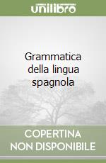 Grammatica della lingua spagnola libro