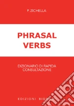 Phrasal verbs. Dizionario di rapida consultazione libro
