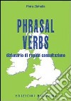 Phrasal verbs. Dizionario di rapida consultazione libro