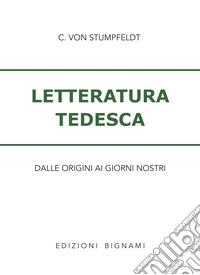 Letteratura tedesca. Dalle origini ad oggi. Per le Scuole superiori libro