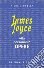 James Joyce. Vita, personalità, opere. Per le Scuole superiori libro