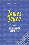 James Joyce. Vita, personalità, opere. Per le Scuole superiori libro di Zichella Piera