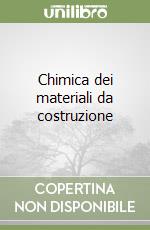 Chimica dei materiali da costruzione libro