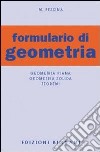 Formulario di geometria. Geometria piana, geometria solida, teoremi libro