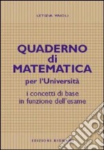 Quaderno di matematica per l'università. I concetti di base in funzione dell'esame libro