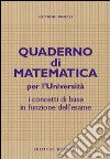 Quaderno di matematica per l'università. I concetti di base in funzione dell'esame libro