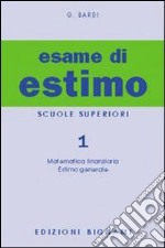 Esame di estimo. Per gli Ist. Tecnici (L'). Vol. 1