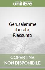 Gerusalemme liberata. Riassunto