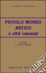 Piccolo mondo antico e altri romanzi libro