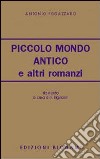 Piccolo mondo antico e altri romanzi libro