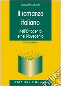 Il romanzo italiano. Nell'Ottocento e nel Novecento libro